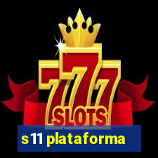 s11 plataforma